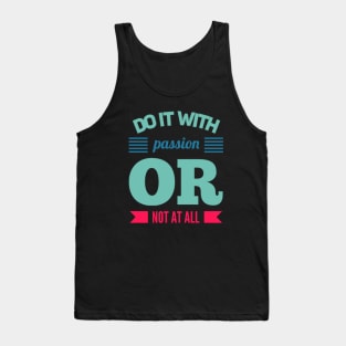 Do It With Passion Or Not At All motivational quotes on apparel Tank Top